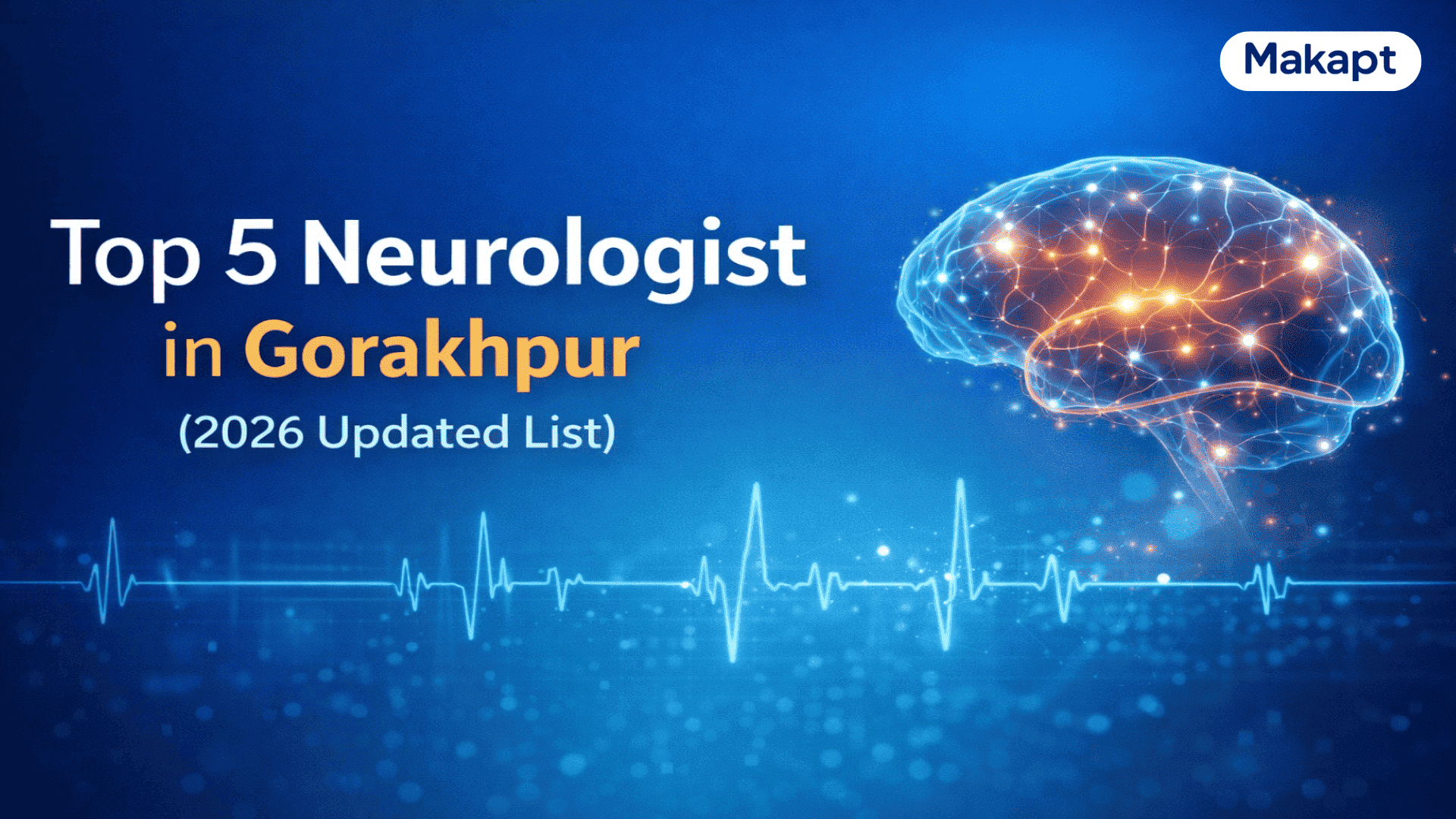 Featured image for blog: Top 5 Neurologist in Gorakhpur (2026 Updated List)
