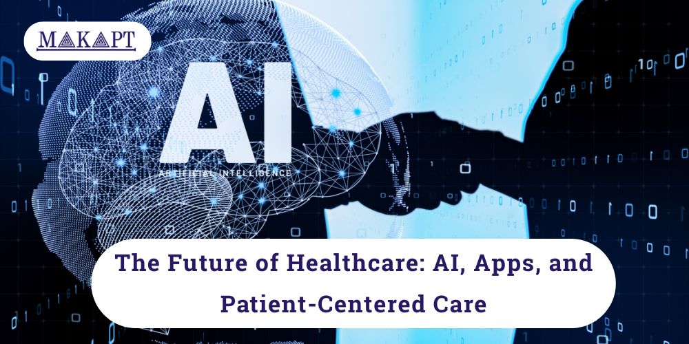 Featured image for blog: The Future of Healthcare: AI, Apps, and Patient-Centered Care