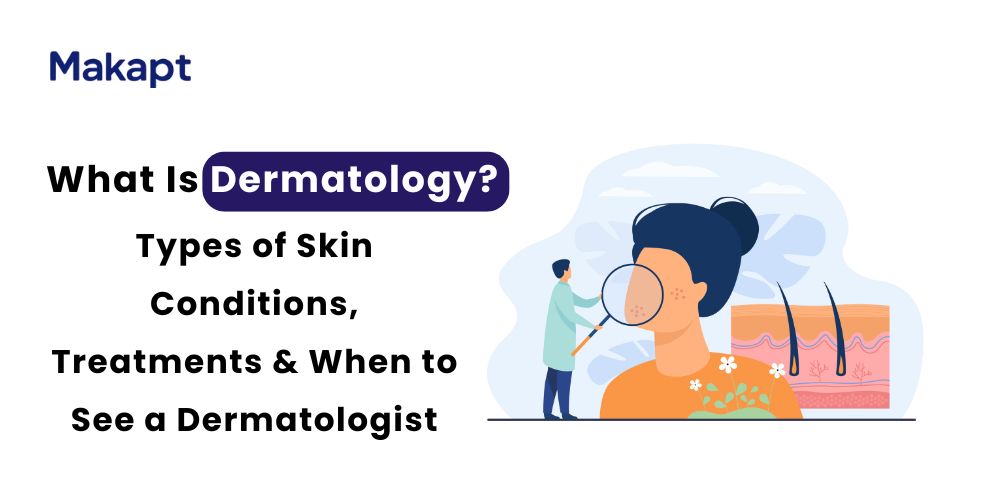 Featured image for blog: What Is Dermatology? Types of Skin Conditions, Treatments & When to See a Dermatologist